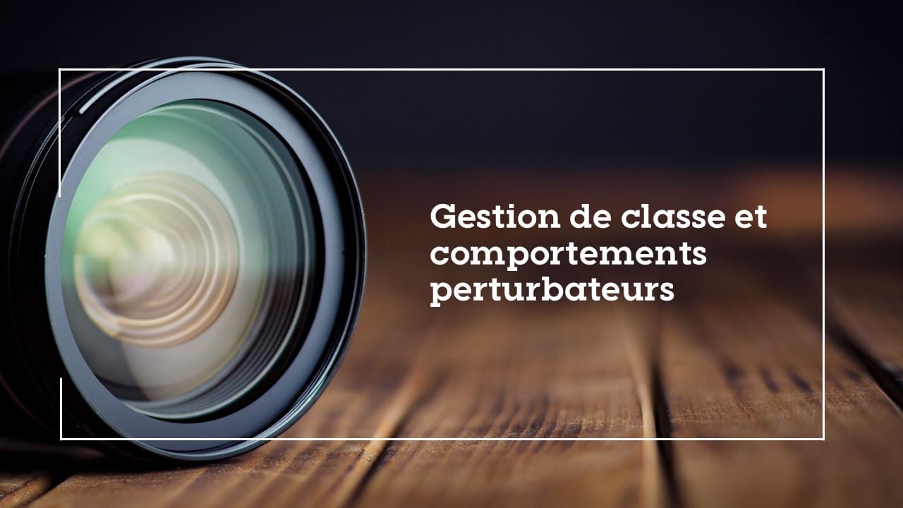 Image de la formation Gestion de classe et comportements perturbateur